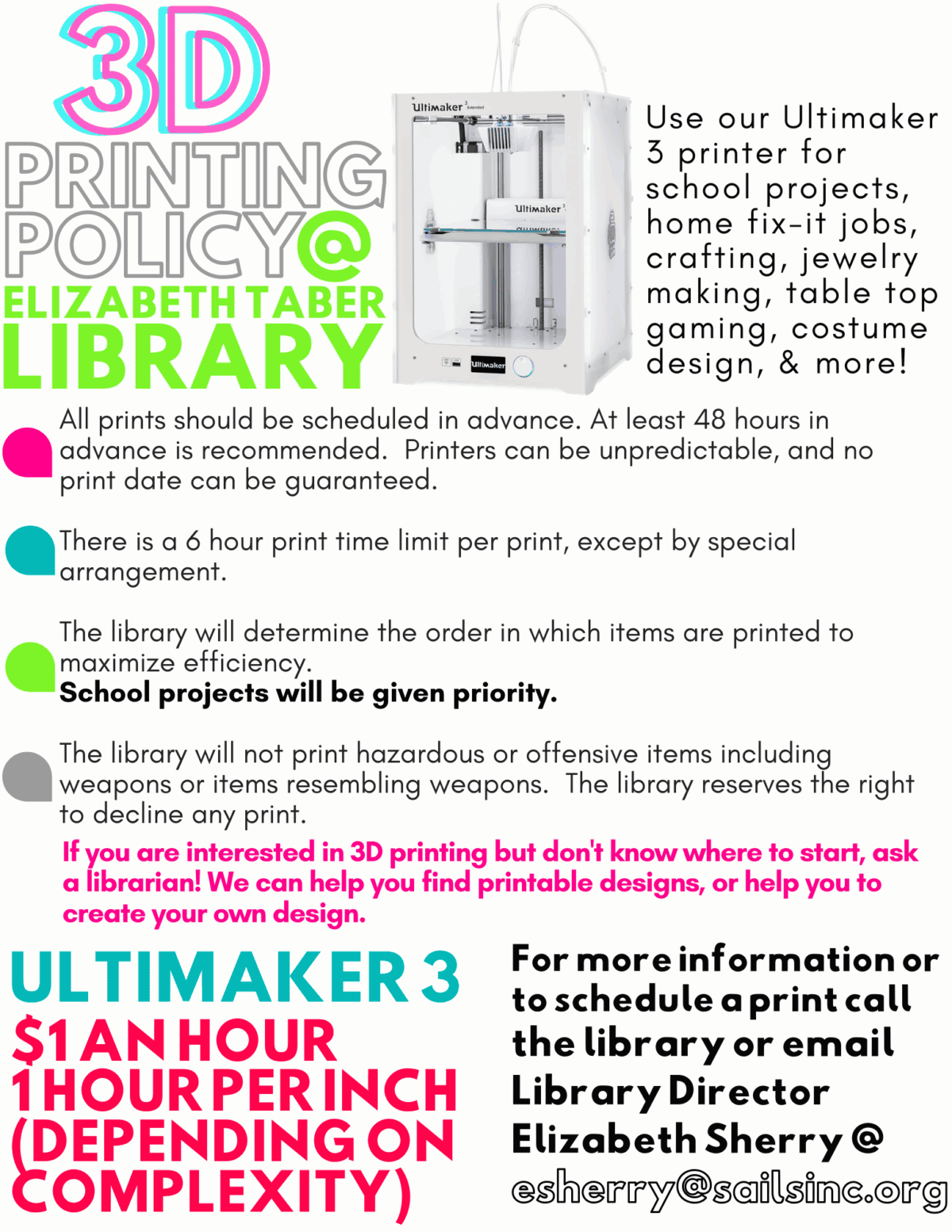 Flyer for Elizabeth Taber Librarys 3D printing policy with an image of an Ultimaker 3 printer. Lists pricing ($1/hour, $1/inch), usage rules, and contact info for Library Director Elizabeth Sherry.